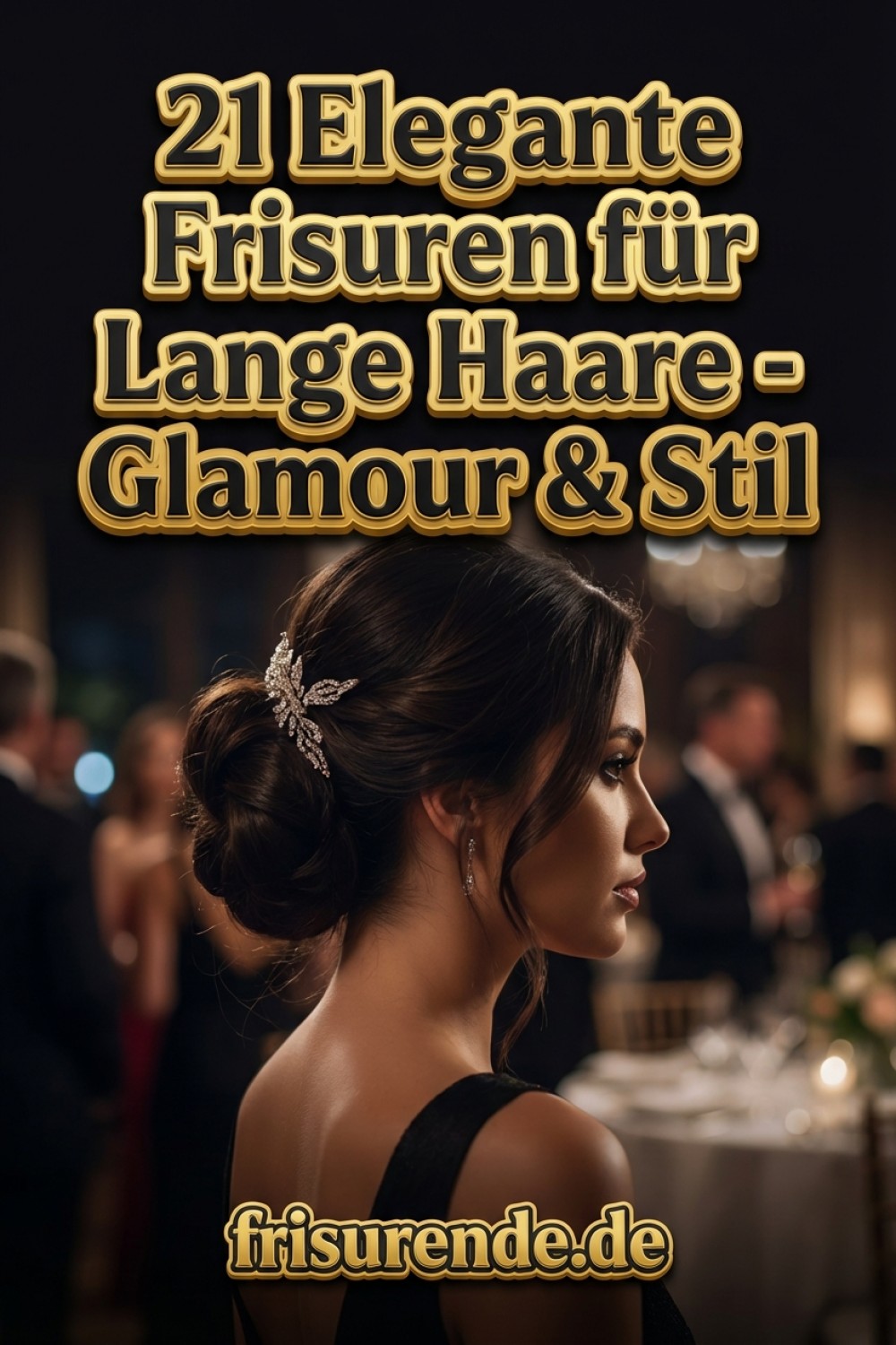 21 Elegante Frisuren für Lange Haare - Glamour & Stil