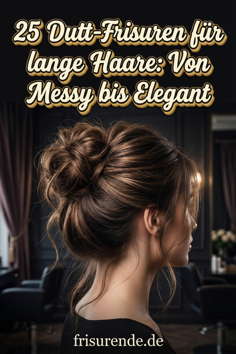 25 Dutt-Frisuren für lange Haare: Von Messy bis Elegant