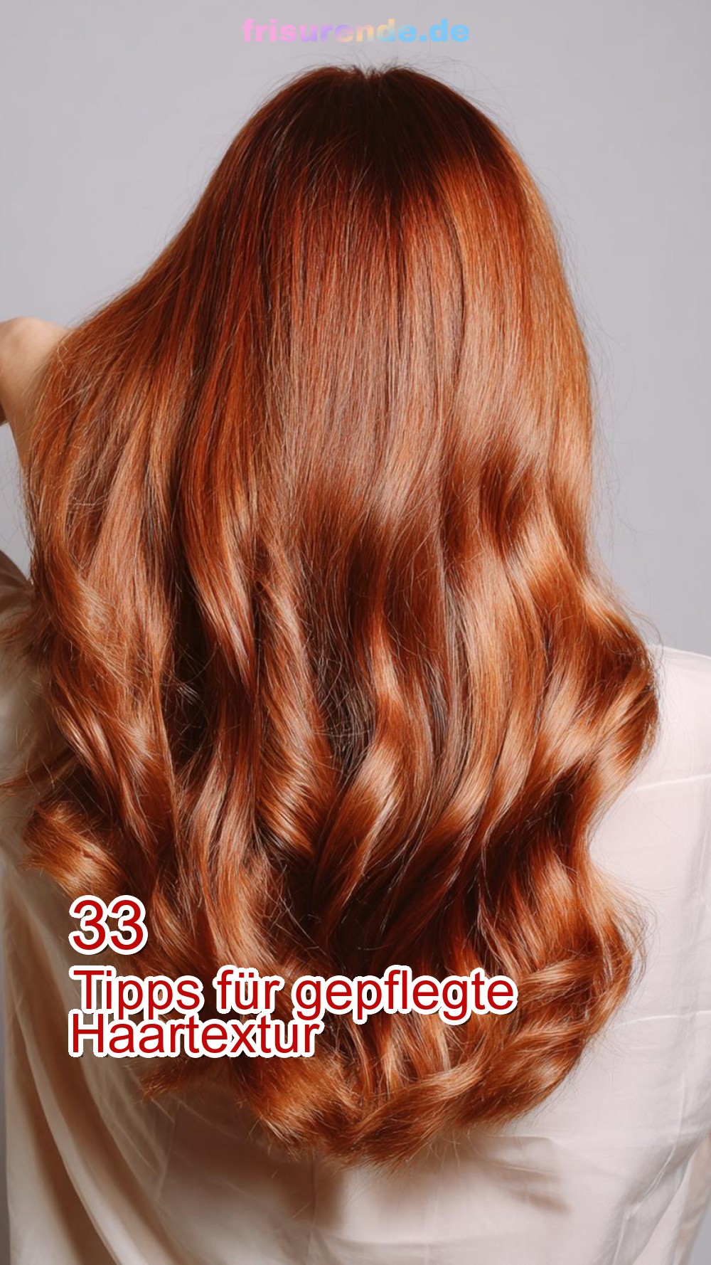 33 Tipps für gepflegte Haartextur